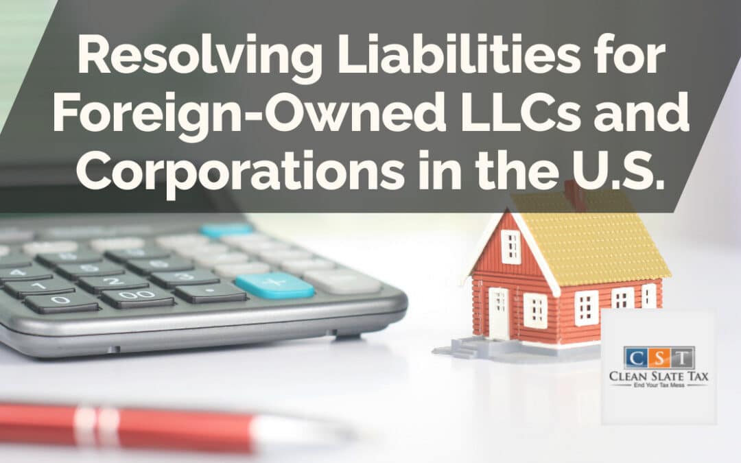 Resolving Liabilities for Foreign-Owned LLCs and Corporations in the U.S.