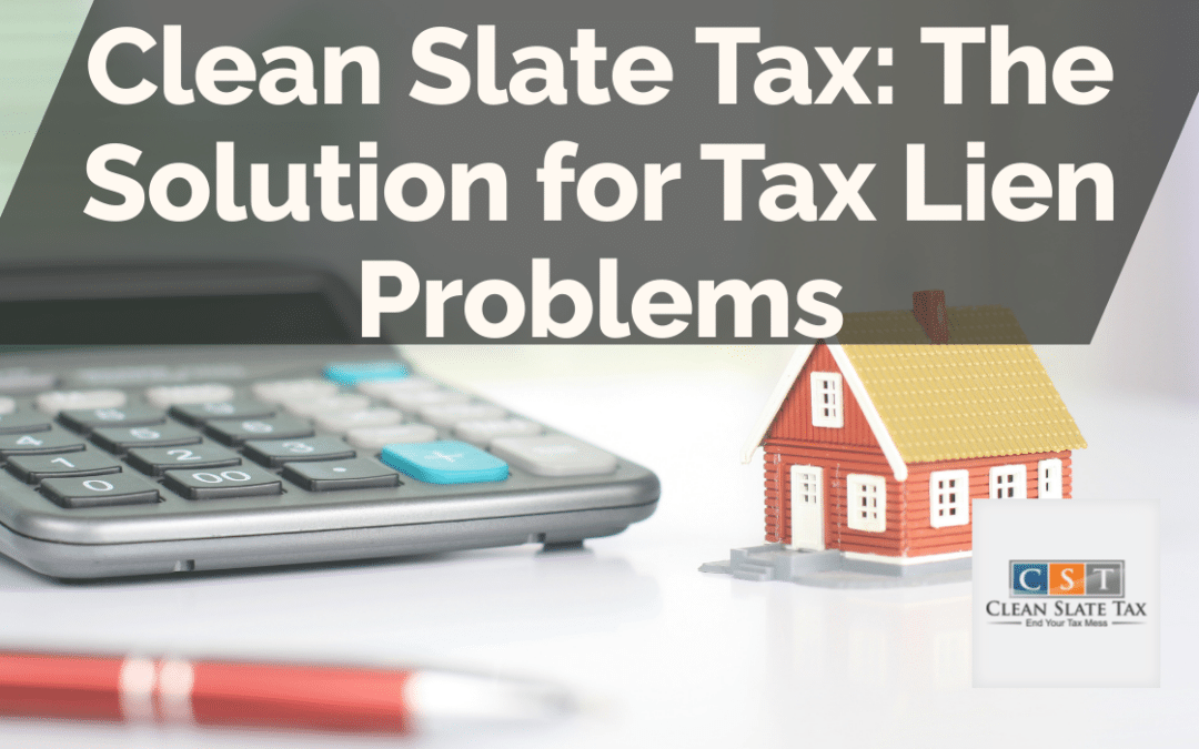 Clean Slate Tax: The Solution for Tax Lien Problems