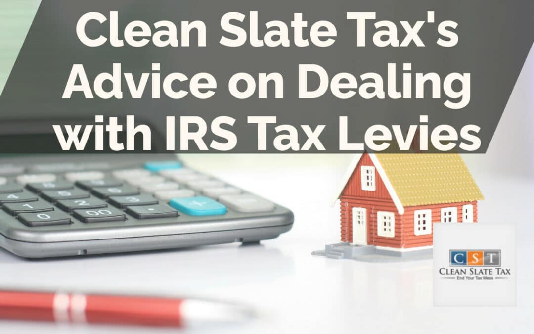 Clean Slate Tax’s Advice on Dealing with IRS Tax Levies