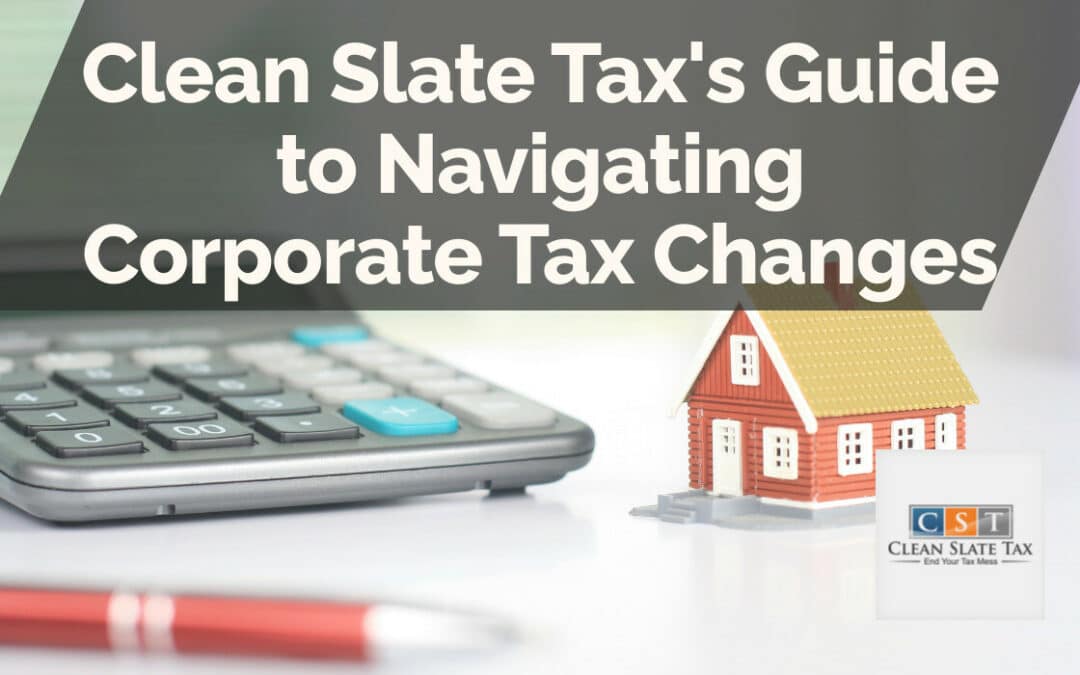 Clean Slate Tax’s Guide to Navigating Corporate Tax Changes