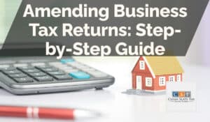 Amending Business Tax Returns: Step-by-Step Guide