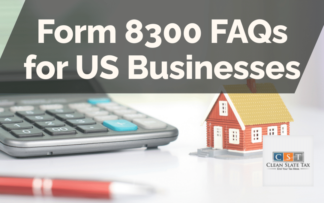 Form 8300 FAQs for US Businesses