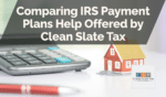 Comparing IRS Payment Plans Help Offered by Clean Slate Tax