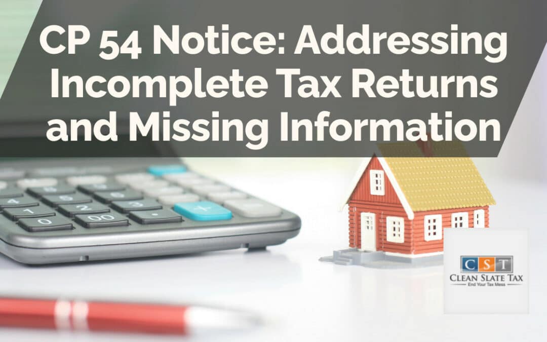 CP 54 Notice: Addressing Incomplete Tax Returns and Missing Information