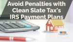 Avoid Penalties with Clean Slate Tax's IRS Payment Plans