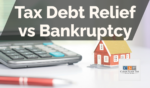 Tax Debt Relief vs Bankruptcy