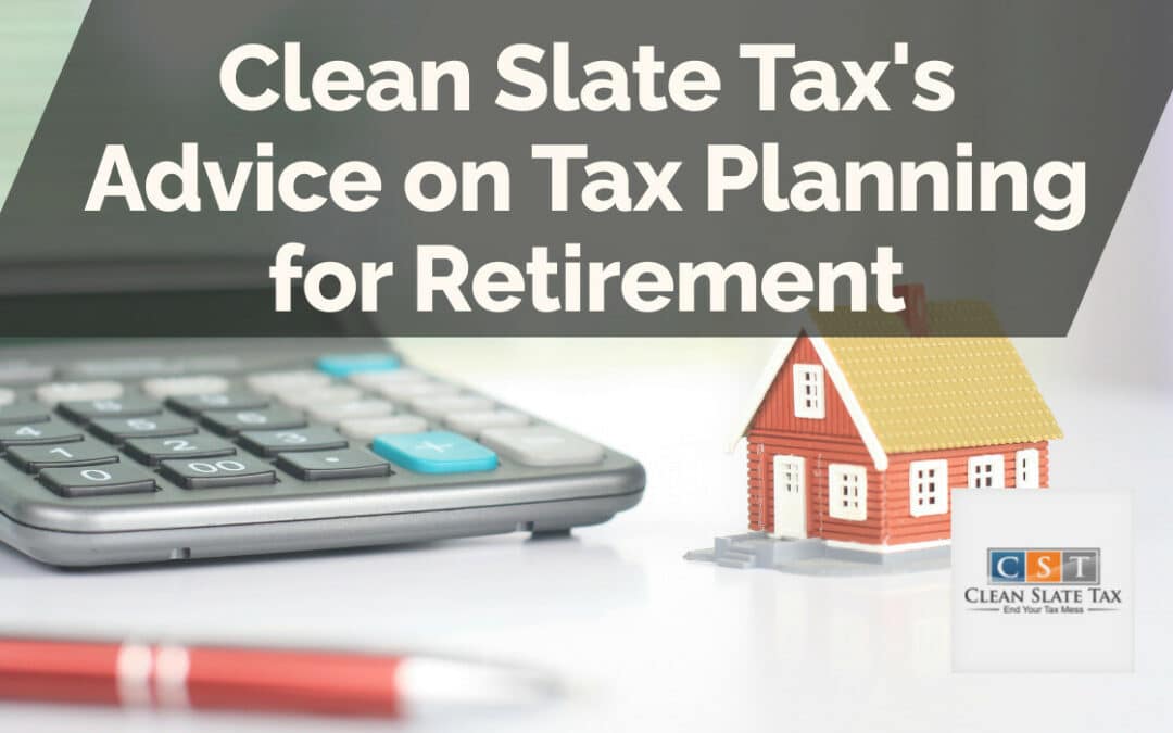 Clean Slate Tax’s Advice on Tax Planning for Retirement