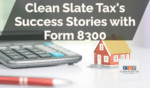 Clean Slate Tax's Success Stories with Form 8300