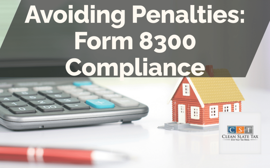 Avoiding Penalties: Form 8300 Compliance
