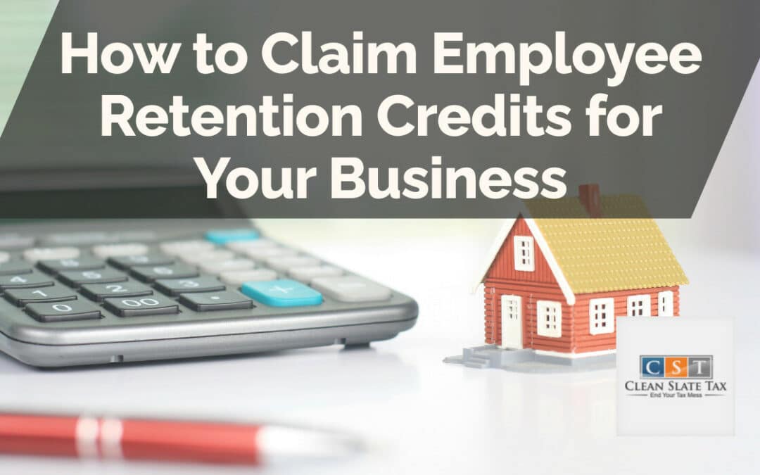 How to Claim Employee Retention Credits for Your Business