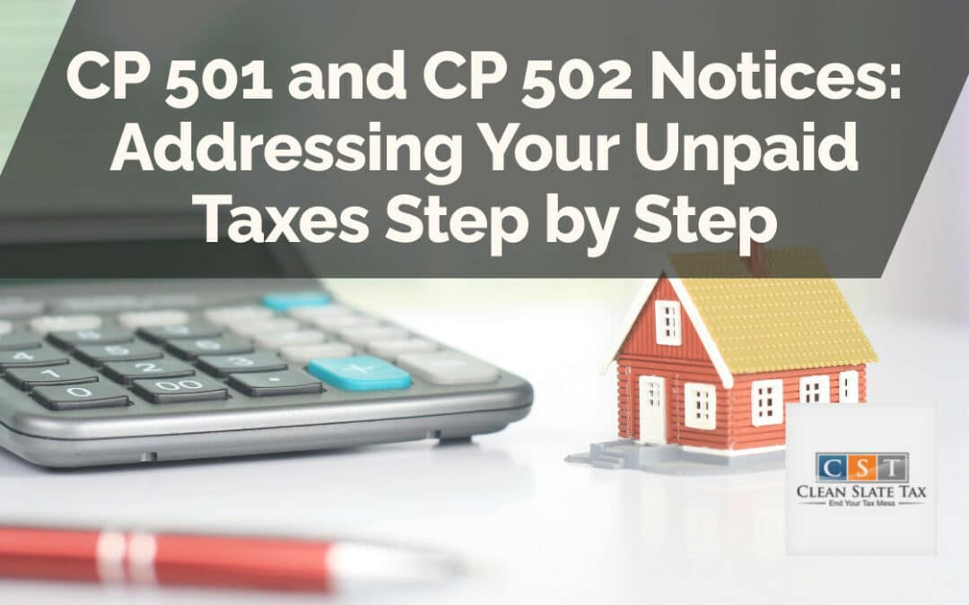 CP 501 and CP 502 Notices: Addressing Your Unpaid Taxes Step by Step
