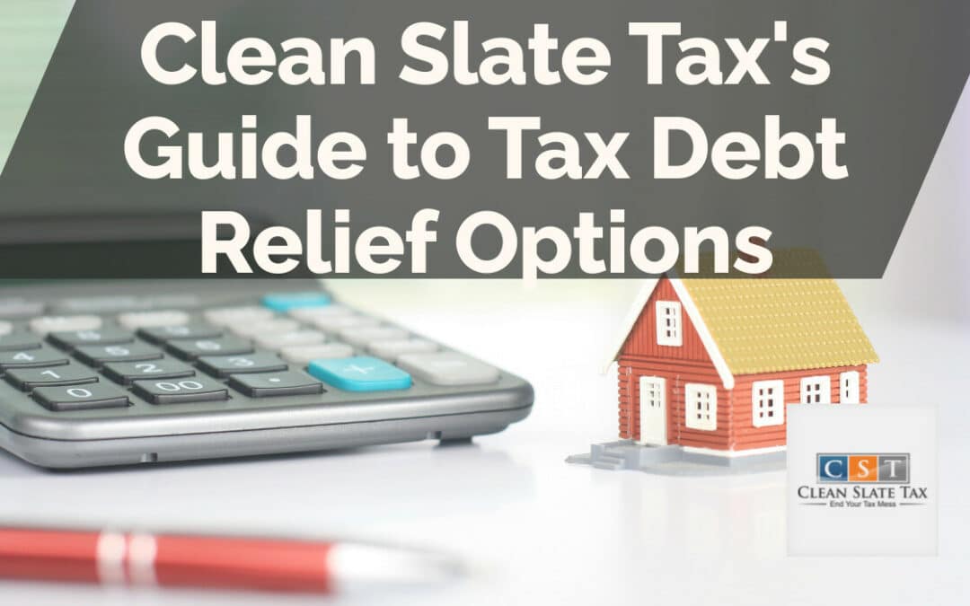 Clean Slate Tax’s Guide to Tax Debt Relief Options