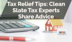 Tax Relief Tips: Clean Slate Tax Experts Share Advice