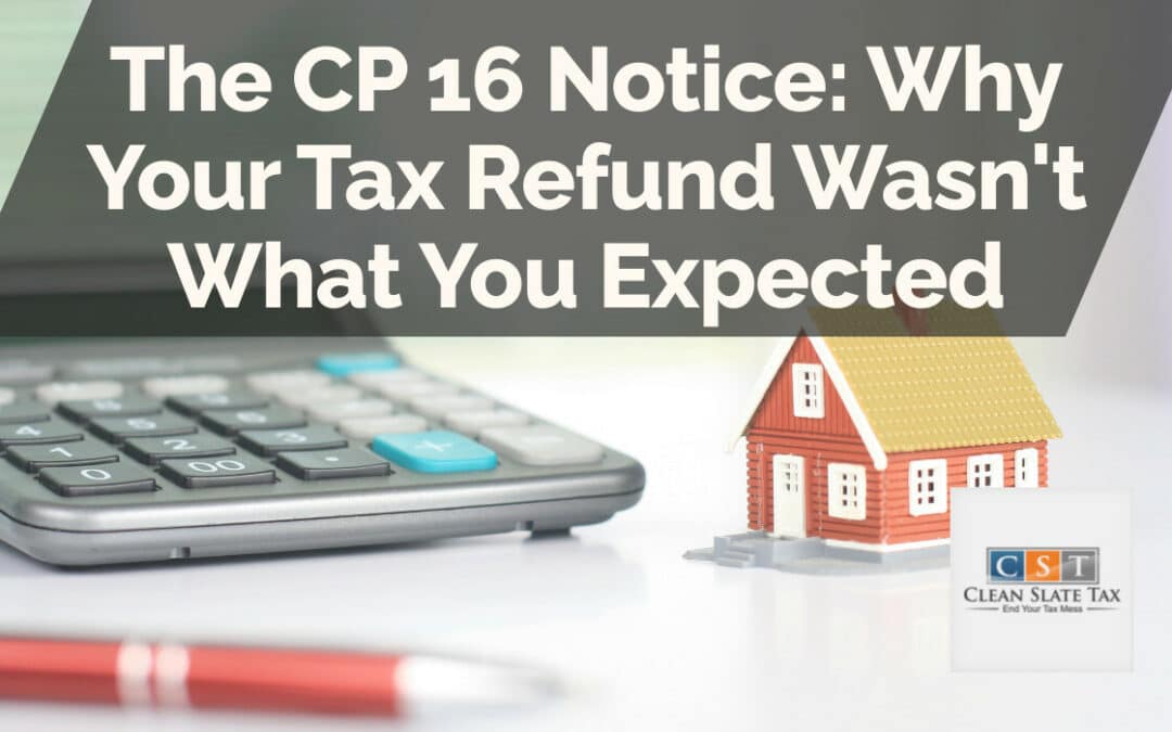 The CP 16 Notice: Why Your Tax Refund Wasn’t What You Expected