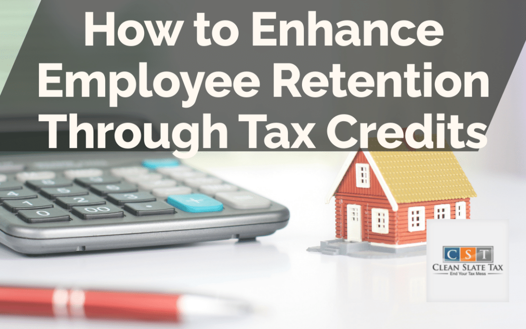 How to Enhance Employee Retention Through Tax Credits
