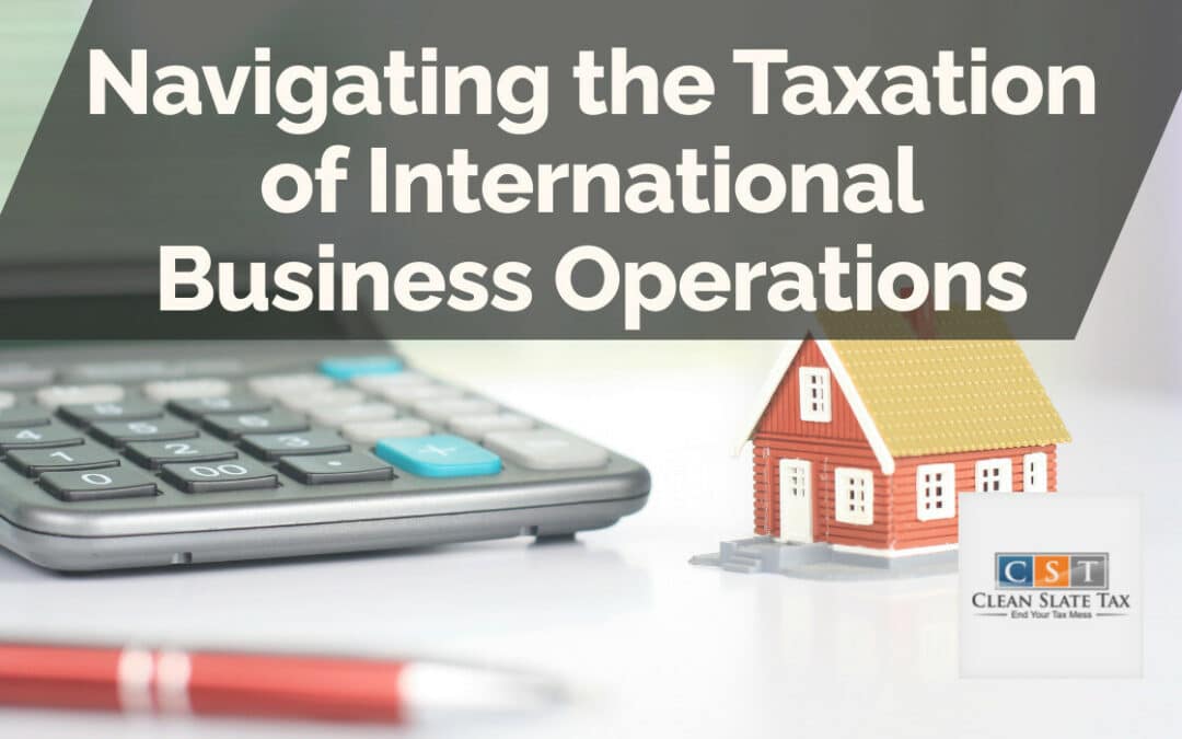 Navigating the Taxation of International Business Operations