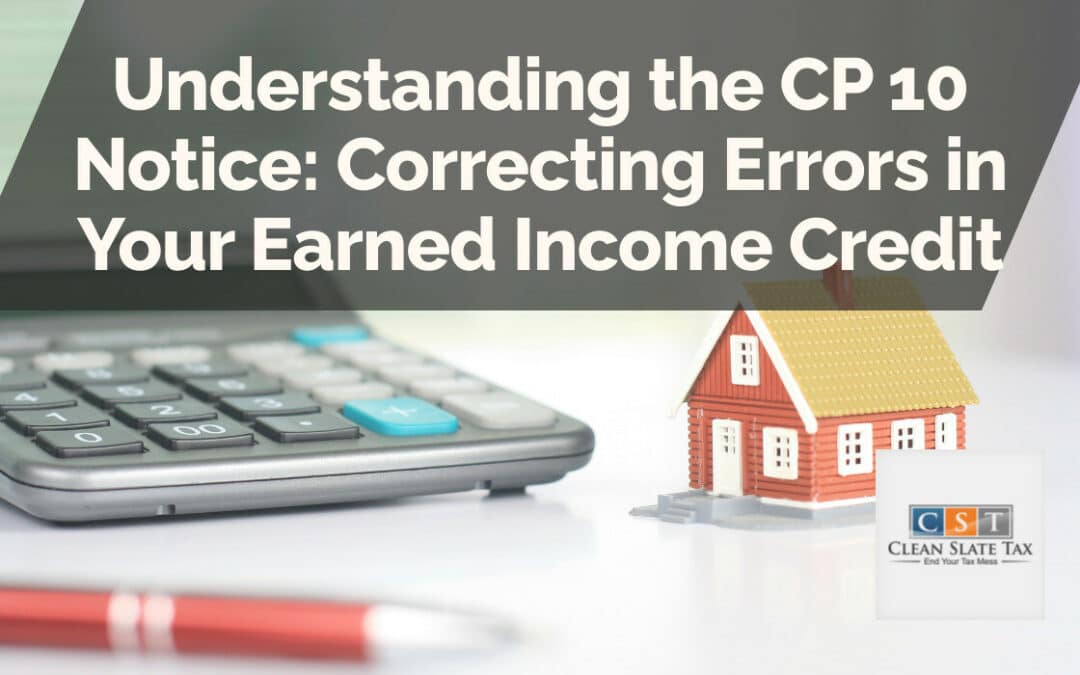 Comprender el aviso CP 10: Corrección de errores en su crédito por ingreso del trabajo