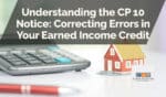 Understanding the CP 10 Notice: Correcting Errors in Your Earned Income Credit