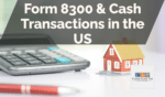 Form 8300 & Cash Transactions in the US