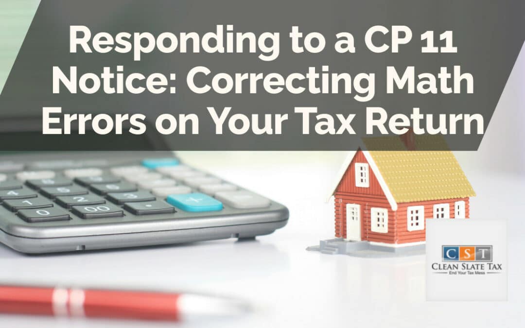 Responding to a CP 11 Notice: Correcting Math Errors on Your Tax Return