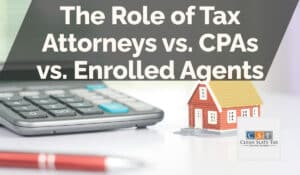 The Role of Tax Attorneys vs. CPAs vs. Enrolled Agents