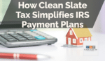 How Clean Slate Tax Simplifies IRS Payment Plans