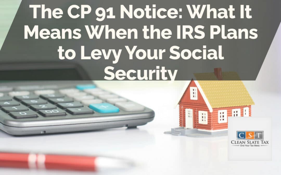 The CP 91 Notice: What It Means When the IRS Plans to Levy Your Social Security
