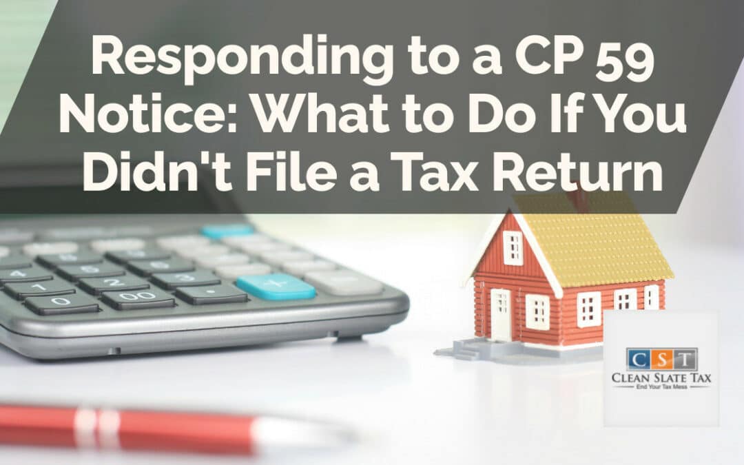 Responding to a CP 59 Notice: What to Do If You Didn’t File a Tax Return