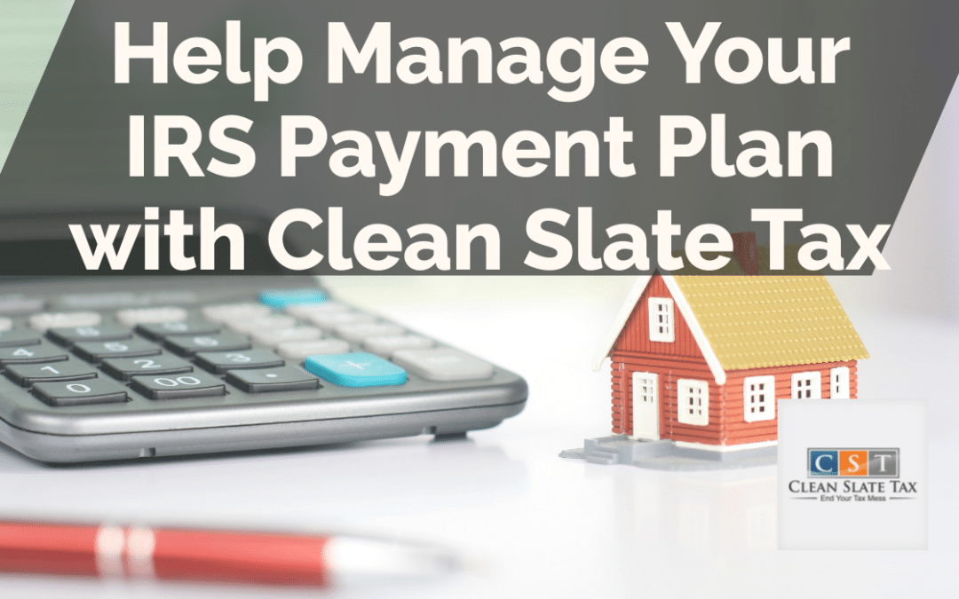 Help Manage Your IRS Payment Plan with Clean Slate Tax