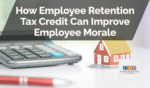 How Employee Retention Tax Credit Can Improve Employee Morale