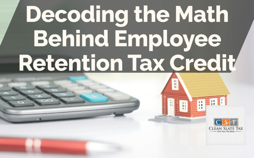 Decoding the Math Behind Employee Retention Tax Credit