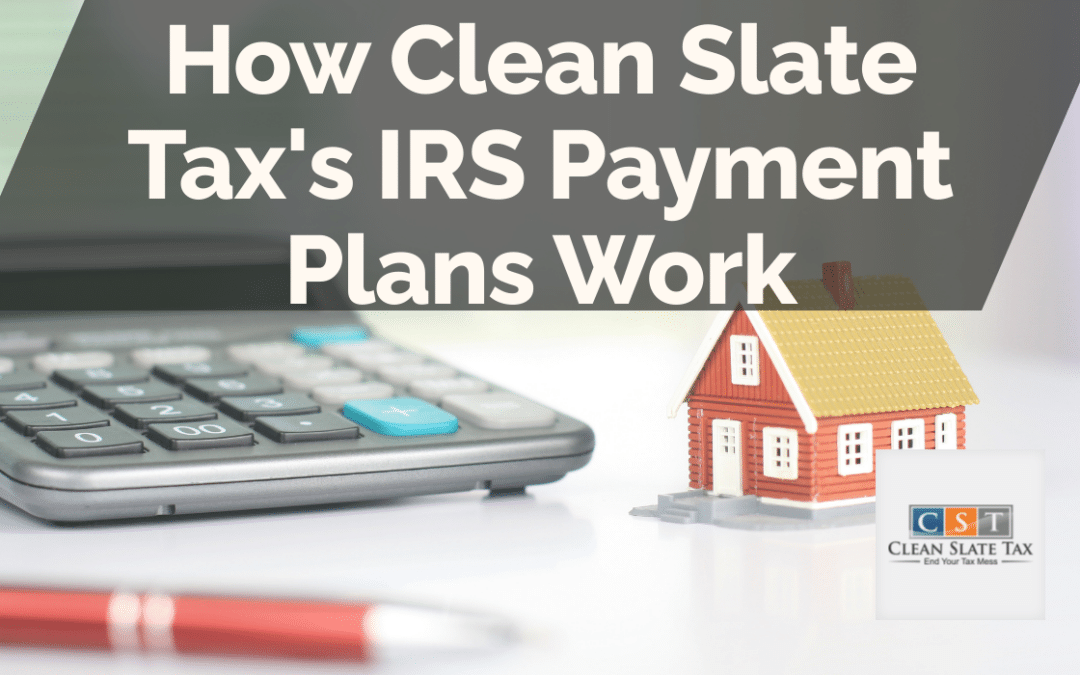 How Clean Slate Tax's IRS Payment Plans Work