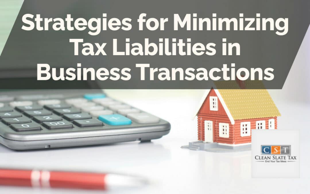 Strategies for Minimizing Tax Liabilities in Business Transactions