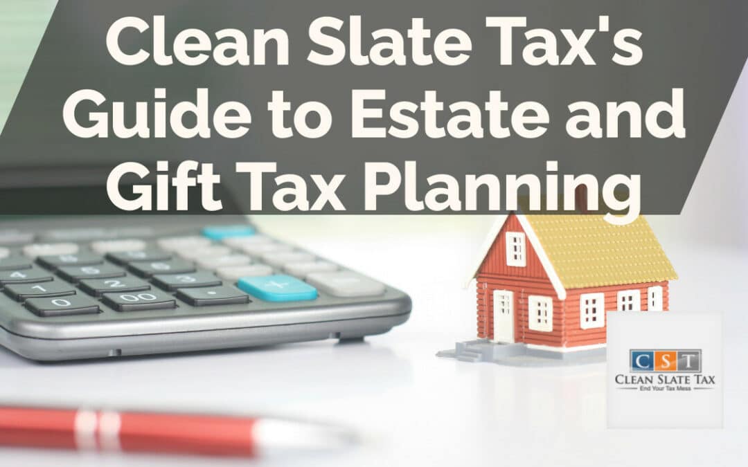 Clean Slate Tax's Guide to Estate and Gift Tax Planning