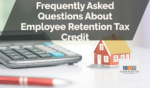 Frequently Asked Questions About Employee Retention Tax Credit