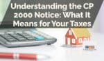 Understanding the CP 2000 Notice: What It Means for Your Taxes