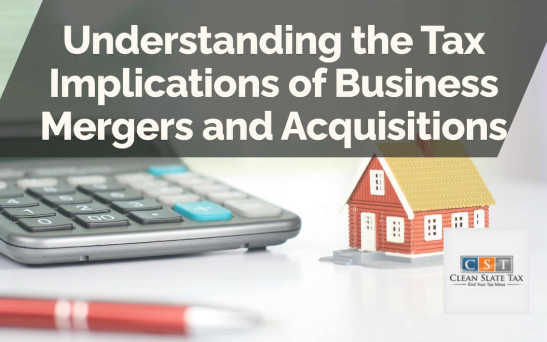 Understanding the Tax Implications of Business Mergers and Acquisitions