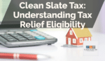 Clean Slate Tax: Understanding Tax Relief Eligibility
