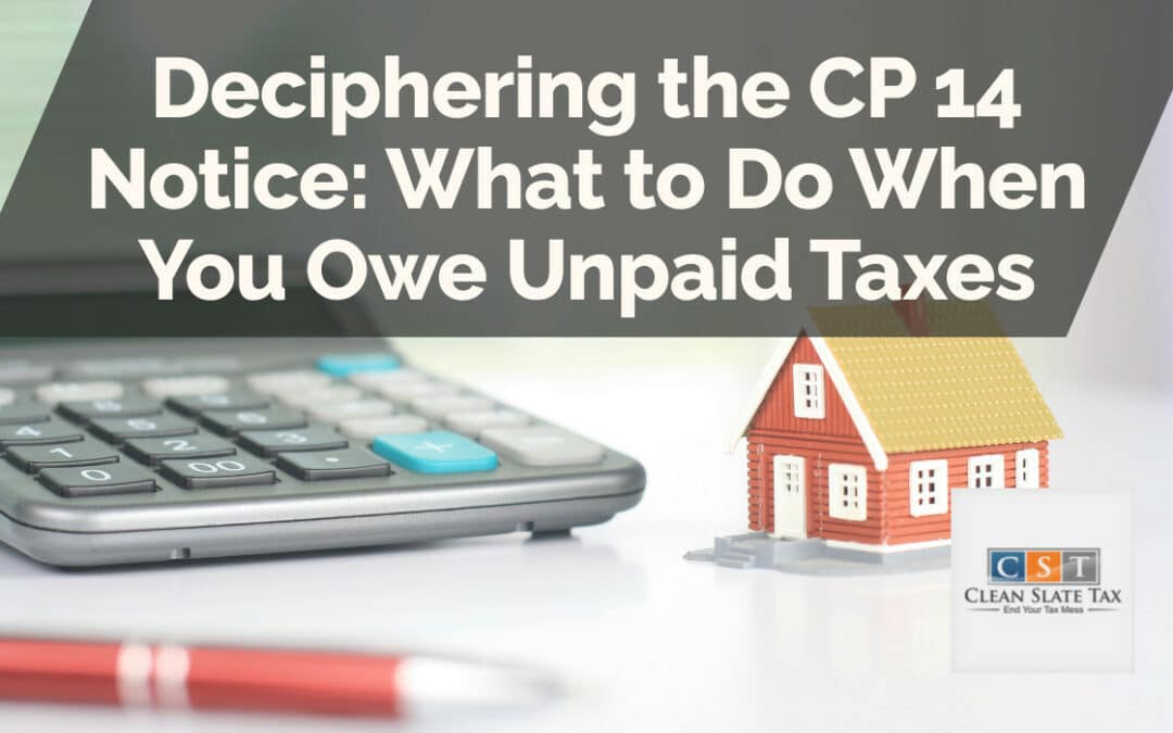 Deciphering the CP 14 Notice: What to Do When You Owe Unpaid Taxes