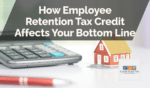 How Employee Retention Tax Credit Affects Your Bottom Line