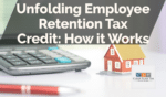 Unfolding Employee Retention Tax Credit: How it Works