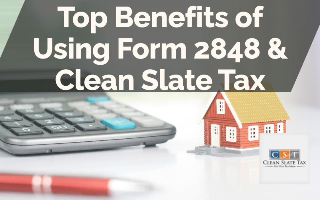 Top Benefits of Using Form 2848 & Clean Slate Tax