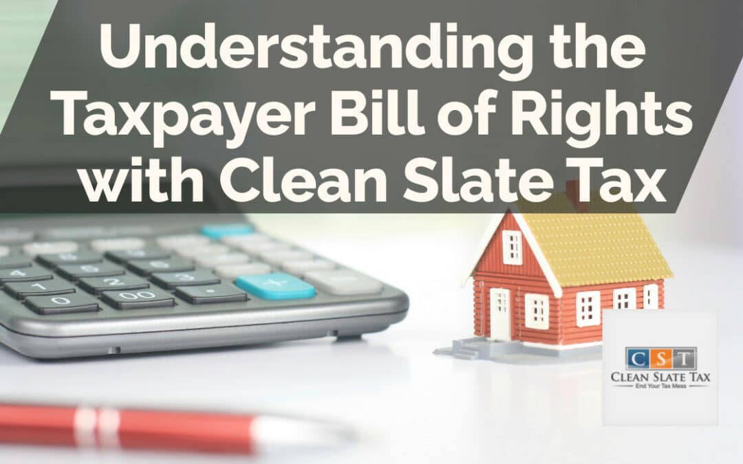 Understanding the Taxpayer Bill of Rights with Clean Slate Tax
