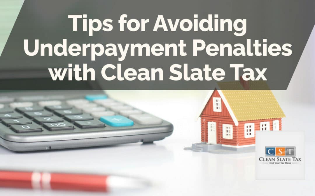 Tips for Avoiding Underpayment Penalties with Clean Slate Tax