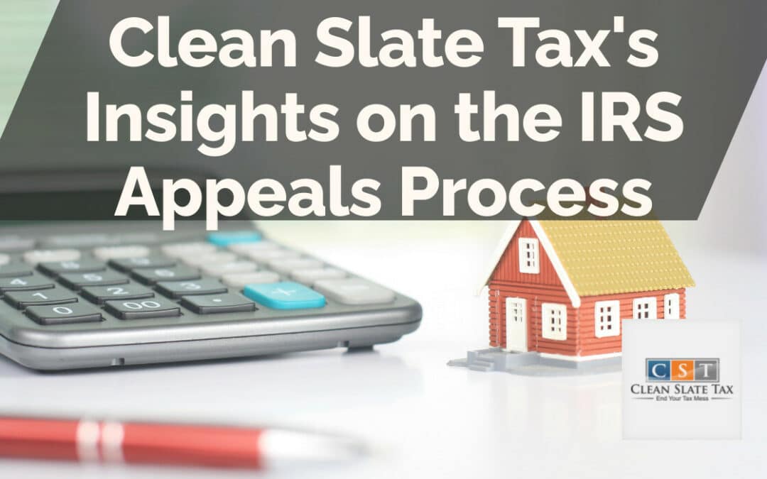 Clean Slate Tax's Insights on the IRS Appeals Process