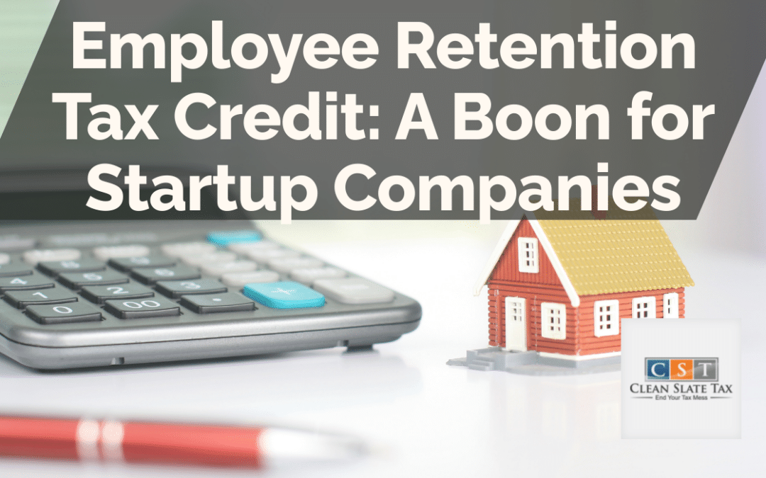 Employee Retention Tax Credit: A Boon for Startup Companies